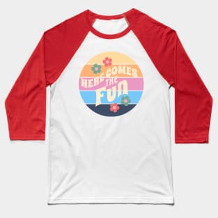 Here Comes the Fun Baseball T-Shirt